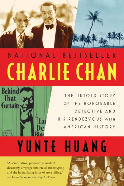 Charlie Chan : the untold story of the honorable detective and his rendezvous with American history /