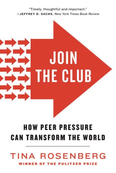 Join the club : how peer pressure can transform the world /