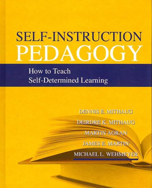 Self-instruction pedagogy : how to teach self-determined learning /