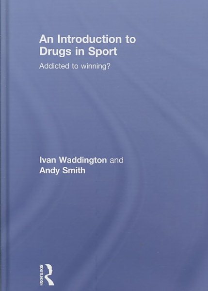 An introduction to drugs in sport : addicted to winning? /