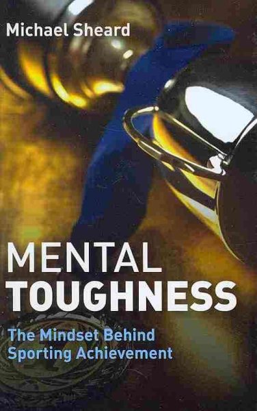 Mental toughness : the mindset behind sporting achievement /
