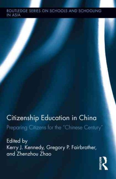 Citizenship education in China : preparing citizens for the "Chinese century" /