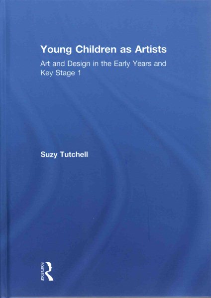 Young children as artists : art and design in the early years and key stage 1 /