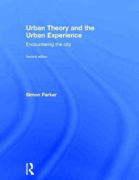 Urban theory and the urban experience : encountering the city /