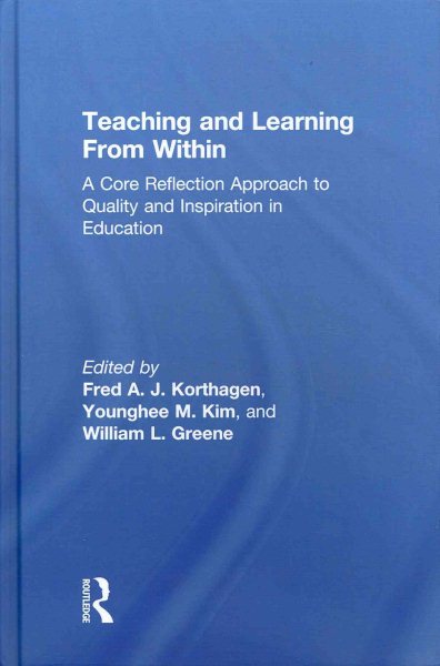 Teaching and learning from within : a core reflection approach to quality and inspiration in education /
