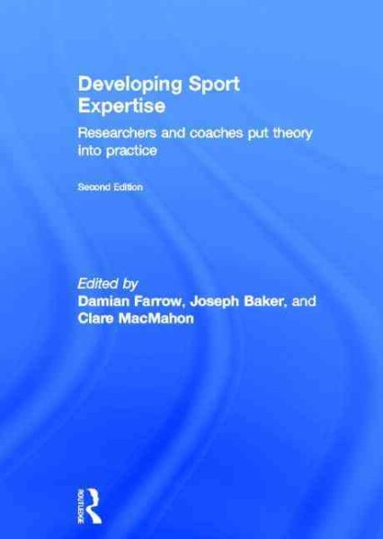 Developing sport expertise : researchers and coaches put theory into practice