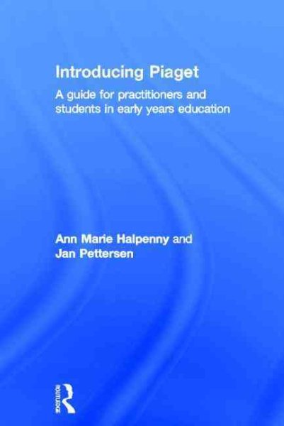 Introducing Piaget : a guide for practitioners and students in early years education /