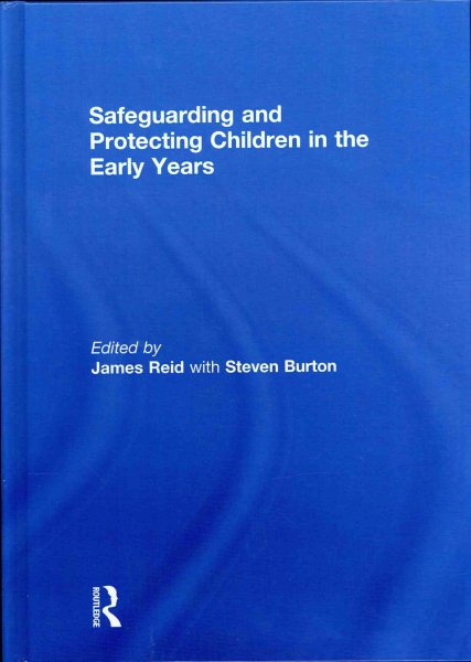Safeguarding and protecting children in the early years /