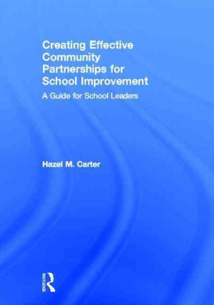 Creating effective community partnerships for school improvement : a guide for school leaders /