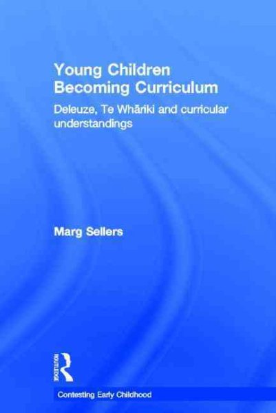 Young children becoming curriculum : Deleuze, Te Whariki and curricular understandings /