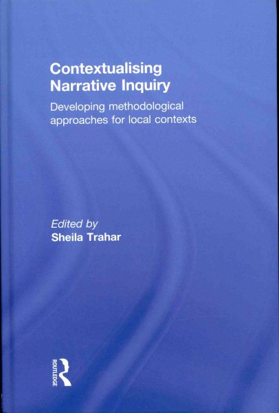 Contextualising narrative inquiry : developing methodological approaches for local contexts /