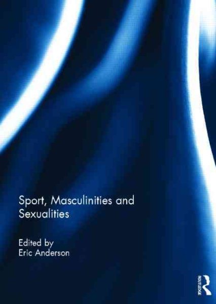 Sport, masculinities and sexualities /