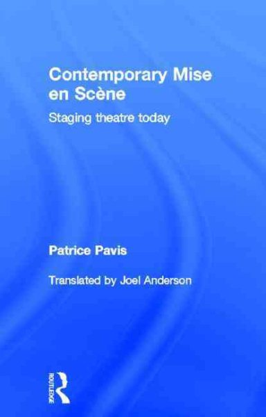 Contemporary mise en sc墈ne : staging theatre today /