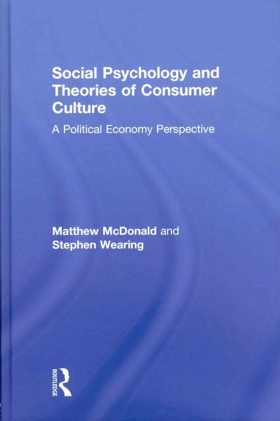 Social psychology and theories of consumer culture : a political economy perspective /