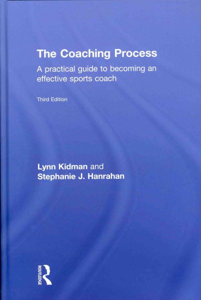 The coaching process : a practical guide to becoming an effective sports coach /