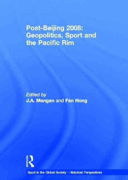 Post-Beijing 2008 : geopolitics, sport and the Pacific Rim /