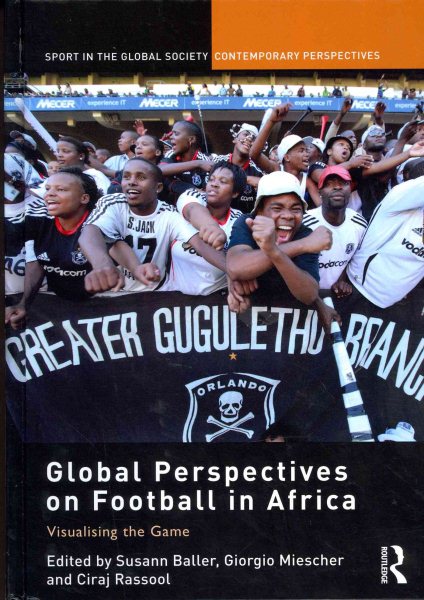Global perspectives on football in Africa : visualising the game /