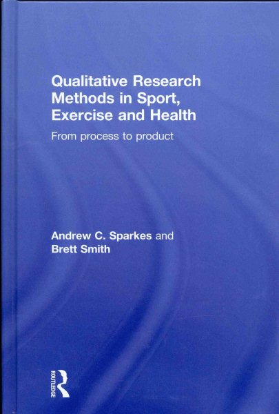 Qualitative research methods in sport, exercise and health : from process to product /