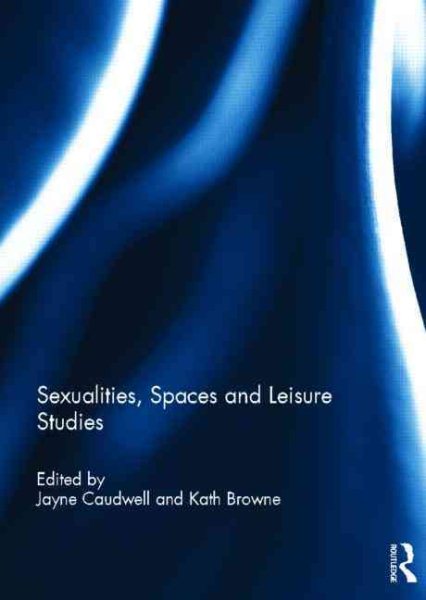 Sexualities, spaces and leisure studies /