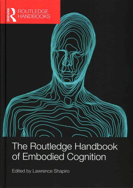 The Routledge handbook of embodied cognition /