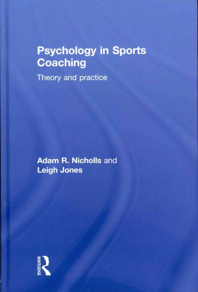 Psychology in sports coaching : theory and practice /