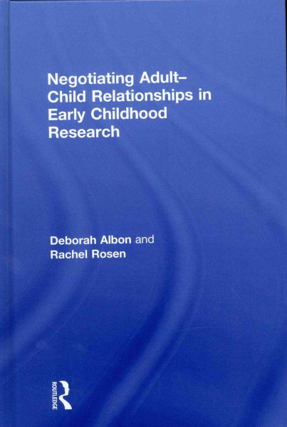 Negotiating adult-child relationships in early childhood research /