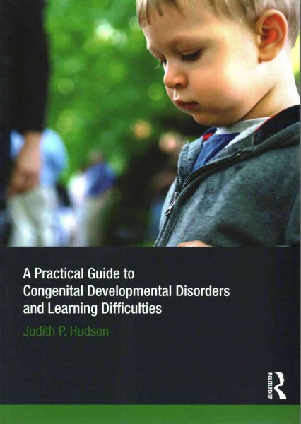 A practical guide to congenital developmental disorders and learning difficulties /