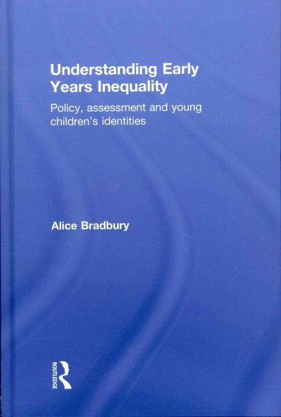 Understanding early years inequality : policy, assessment and young children