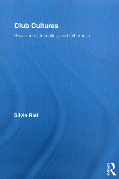 Club cultures : boundaries, identities, and otherness /