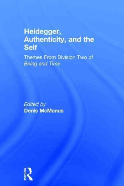 Heidegger, authenticity and the self : themes from division two of being and time /