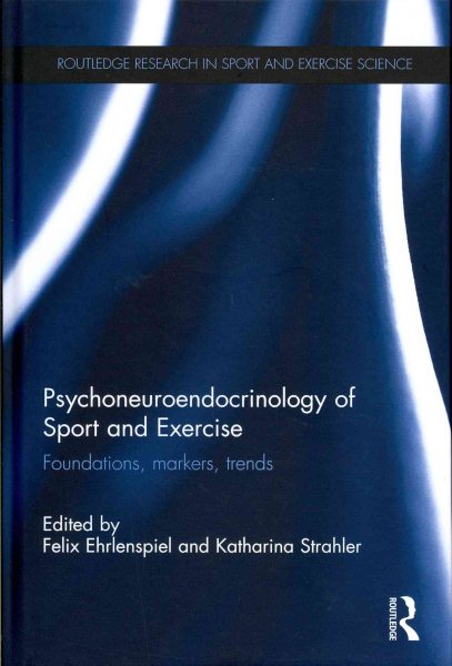 Psychoneuroendocrinology of sport and exercise : foundations, markers, trends /