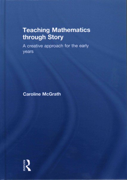 Teaching mathematics through story : a creative approach for the early years /