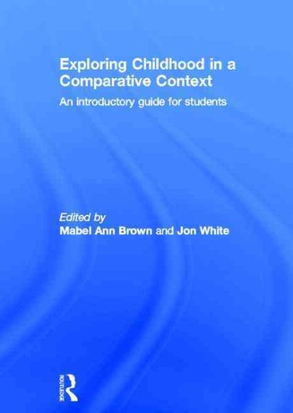 Exploring childhood in a comparative context : an introductory guide for students /