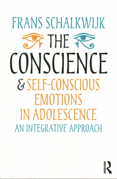 The conscience and self-conscious emotions in adolescence : an integrative approach /