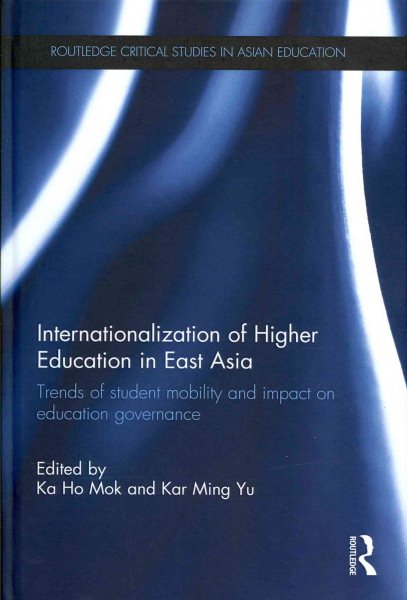 Internationalization of higher education in East Asia : trends of student mobility and impact on education governance /