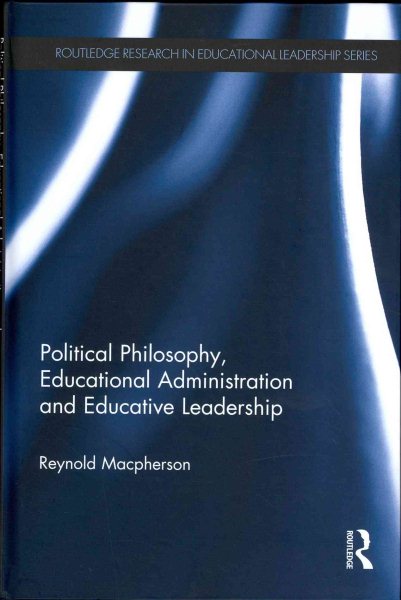 Political philosophy, educational administration and educative leadership /