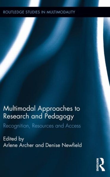 Multimodal approaches to research and pedagogy : recognition, resources, and access /