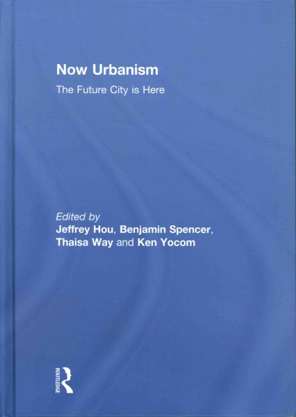 Now urbanism : the future city is here /