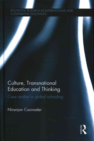 Culture, transnational education and thinking : case studies in global schooling /