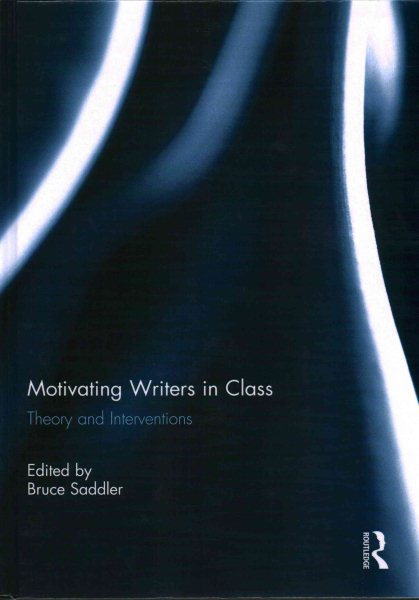 Motivating writers in class : theory and interventions /