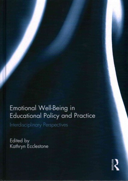 Emotional well-being in educational policy and practice : interdisciplinary perspectives /