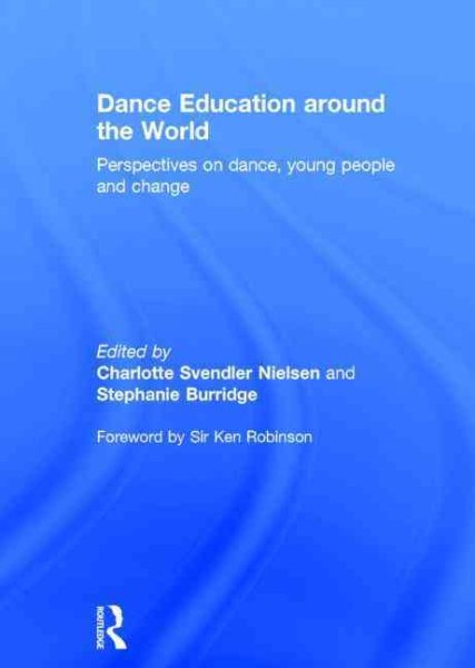 Dance education around the world : perspectives on dance, young, people and change /