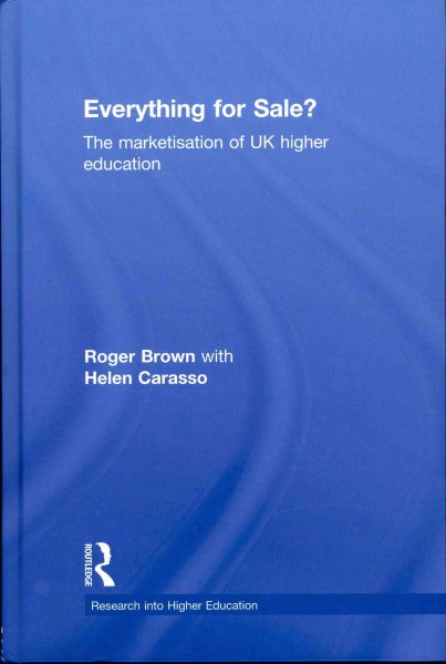 Everything for sale? : the marketisation of UK higher education /