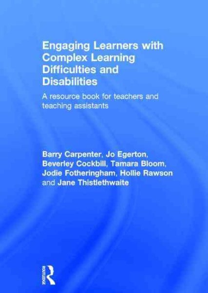Engaging learners with complex learning difficulties and disabilities : a resource book for teachers and teaching assistants /