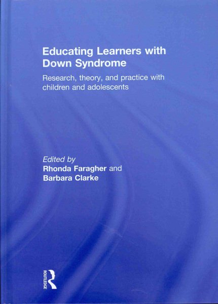 Educating learners with down syndrome : research, theory, and practice with children and adolescents /