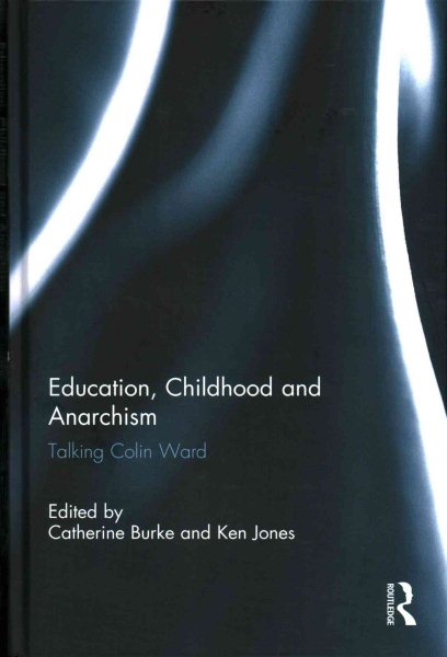 Education, childhood and anarchism : talking Colin Ward /