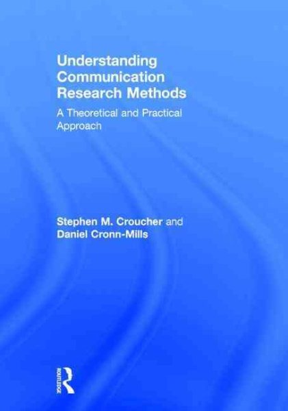 Understanding communication research methods : a theoretical and practical approach /