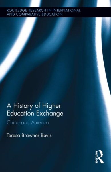 A history of higher education exchange : China and America /