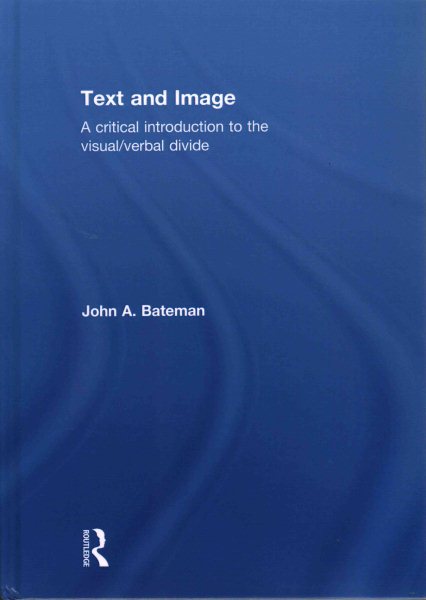 Text and image : a critical introduction to the visual-verbal divide /