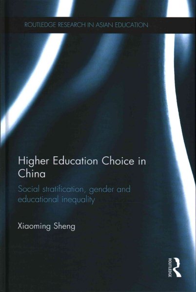 Higher education choice in China : social stratification, gender and educational inequality /